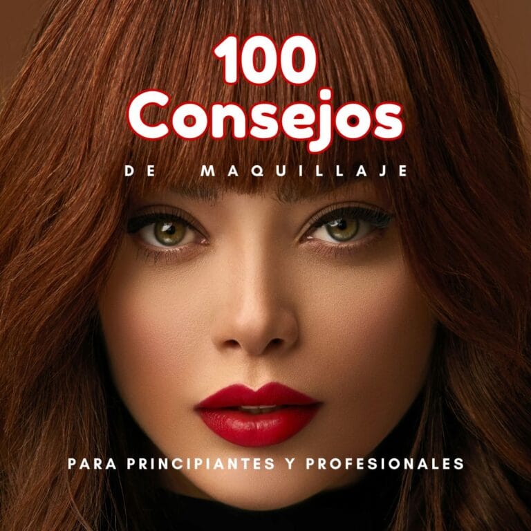 Lee más sobre el artículo 100 Consejos de Maquillaje: Guía Completa para Principiantes y Expertos