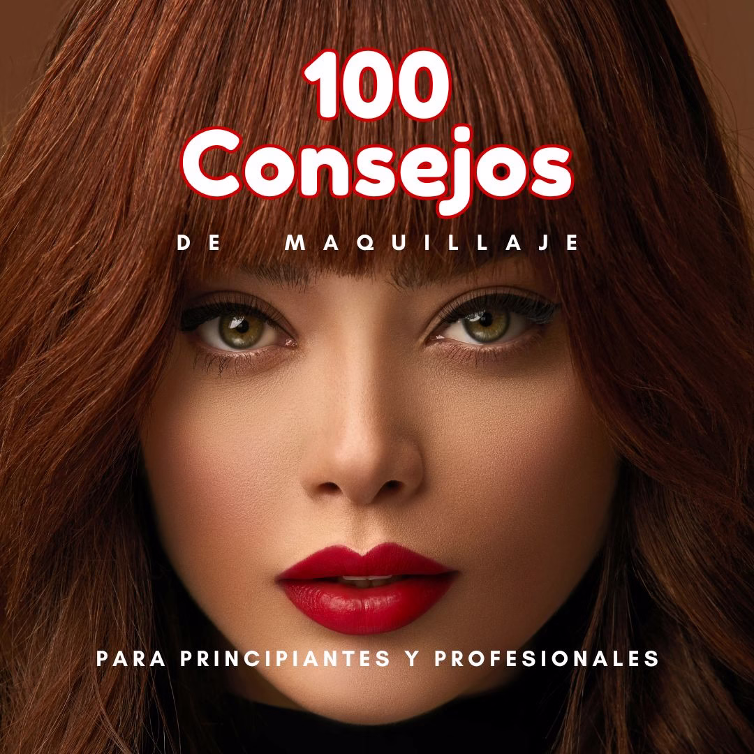 Lee más sobre el artículo 100 Consejos de Maquillaje: Guía Completa para Principiantes y Expertos